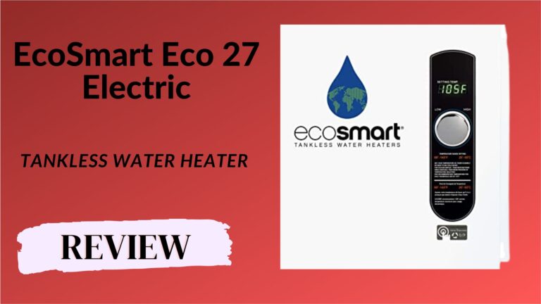 EcoSmart Eco 27 Electric Tankless Water Heater Review